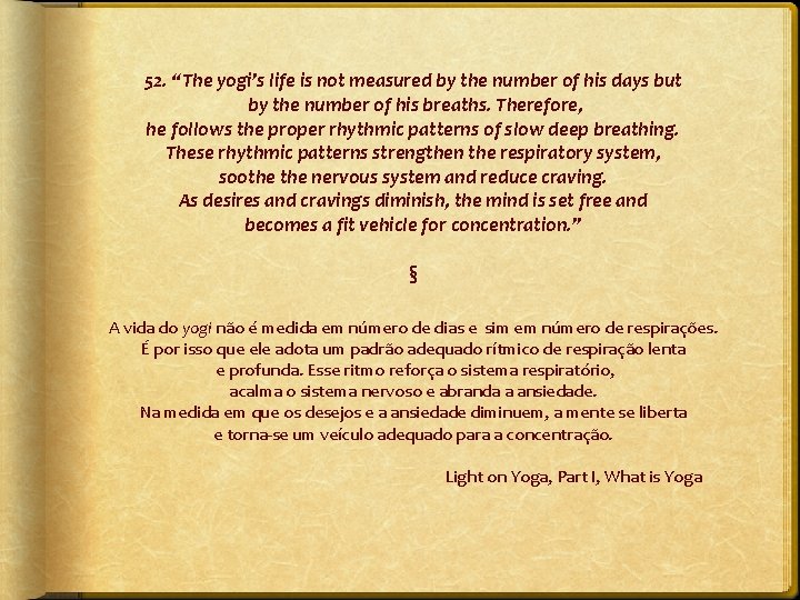 52. “The yogi’s life is not measured by the number of his days but