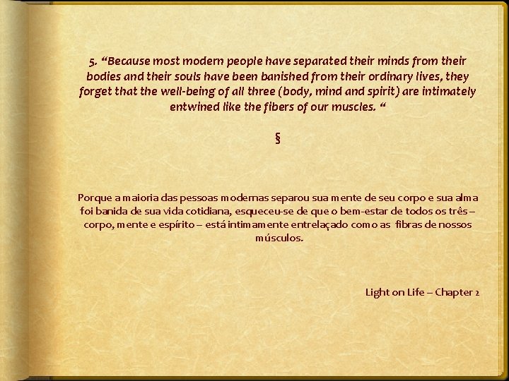 5. “Because most modern people have separated their minds from their bodies and their