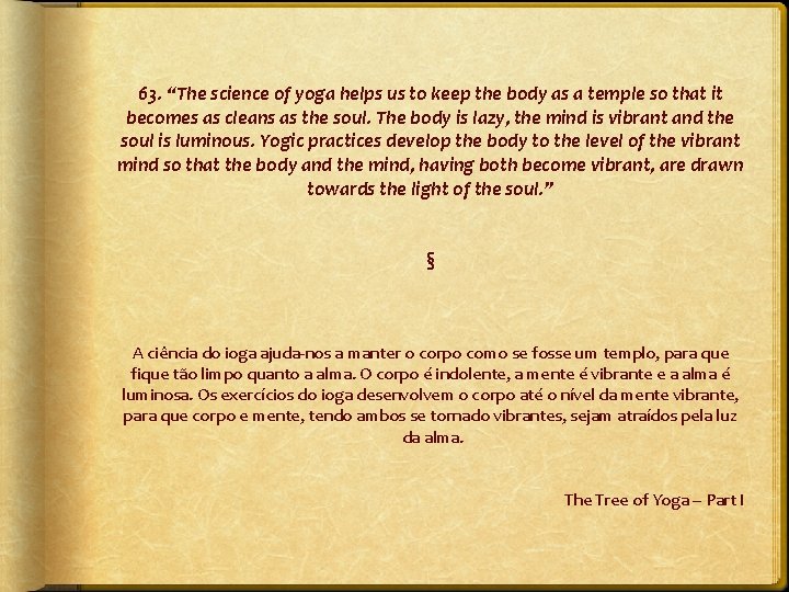 63. “The science of yoga helps us to keep the body as a temple