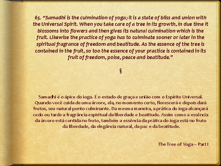 65. “Samadhi is the culmination of yoga; it is a state of bliss and