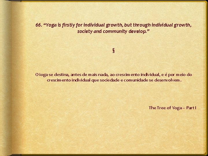 66. “Yoga is firstly for individual growth, but through individual growth, society and community
