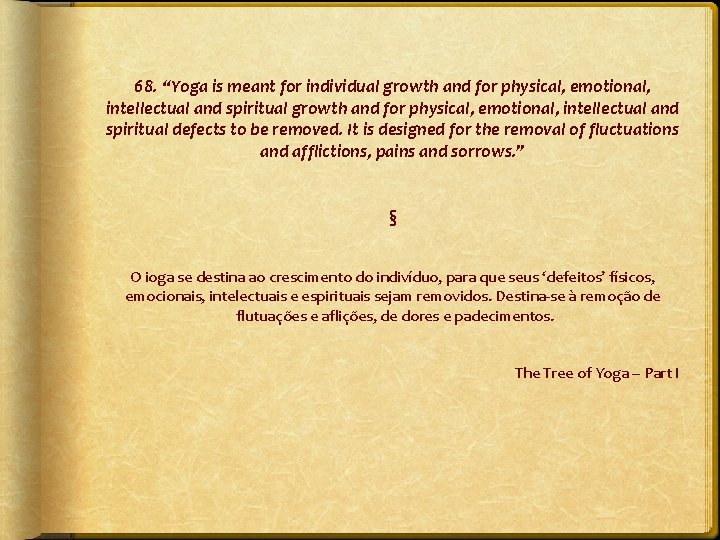 68. “Yoga is meant for individual growth and for physical, emotional, intellectual and spiritual