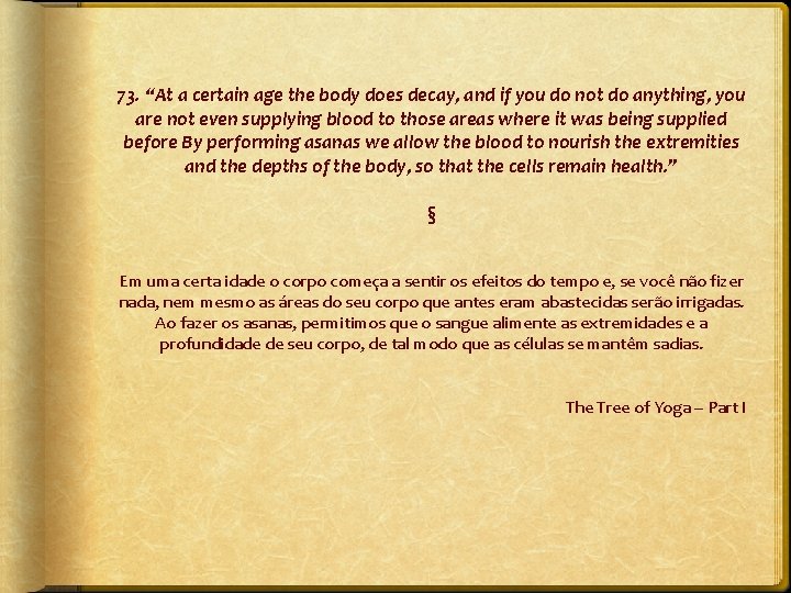 73. “At a certain age the body does decay, and if you do not