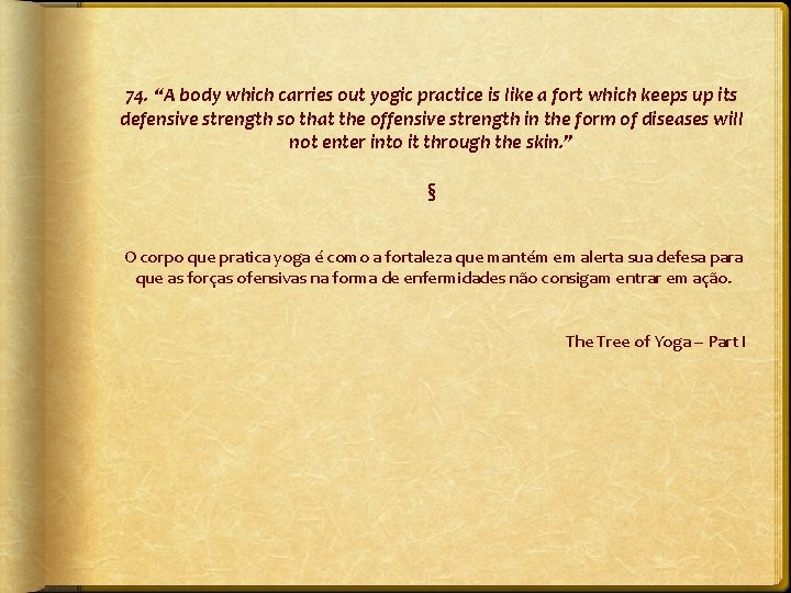 74. “A body which carries out yogic practice is like a fort which keeps