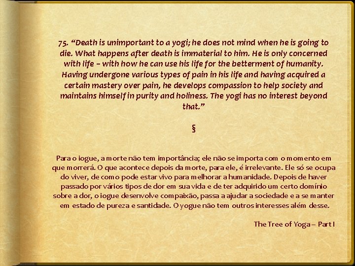 75. “Death is unimportant to a yogi; he does not mind when he is