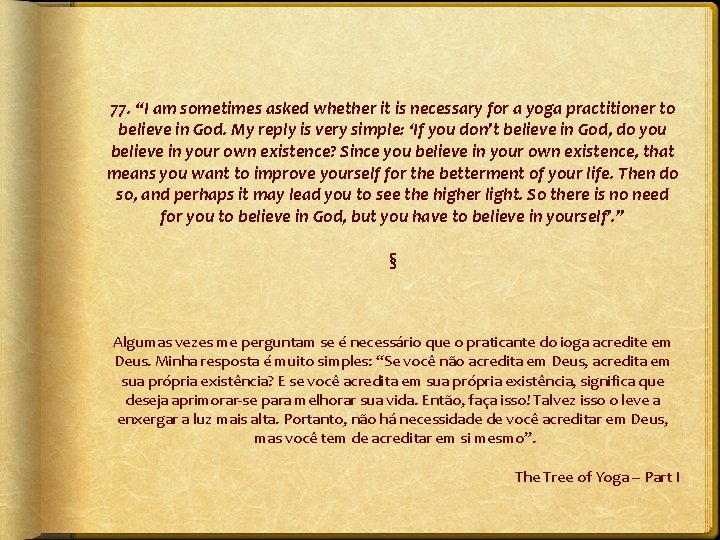 77. “I am sometimes asked whether it is necessary for a yoga practitioner to