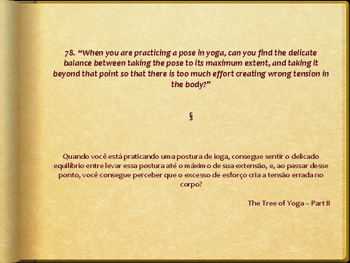 78. “When you are practicing a pose in yoga, can you find the delicate