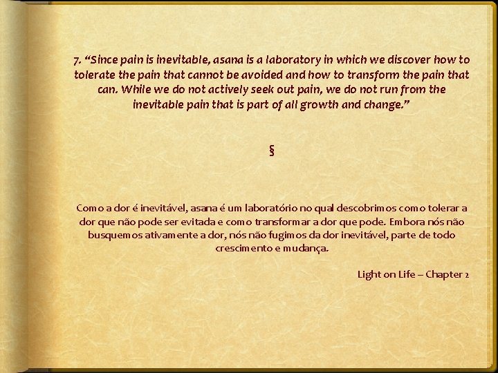 7. “Since pain is inevitable, asana is a laboratory in which we discover how
