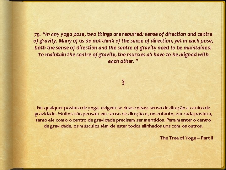 79. “In any yoga pose, two things are required: sense of direction and centre