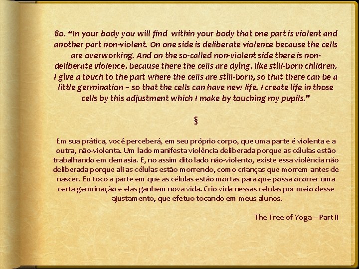 80. “In your body you will find within your body that one part is