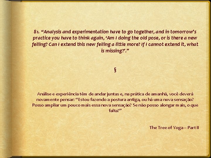 81. “Analysis and experimentation have to go together, and in tomorrow’s practice you have
