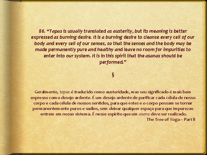 86. “Tapas is usually translated as austerity, but its meaning is better expressed as