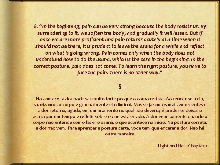 8. “In the beginning, pain can be very strong because the body resists us.