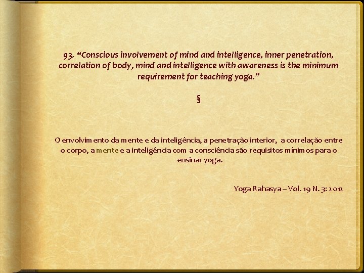 93. “Conscious involvement of mind and intelligence, inner penetration, correlation of body, mind and