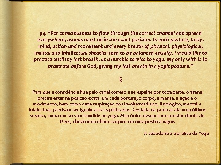 94. “For consciousness to flow through the correct channel and spread everywhere, asanas must