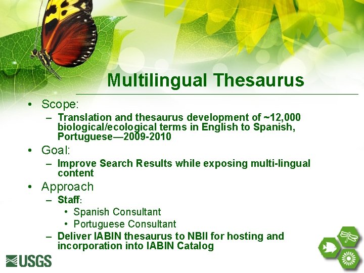 Multilingual Thesaurus • Scope: – Translation and thesaurus development of ~12, 000 biological/ecological terms