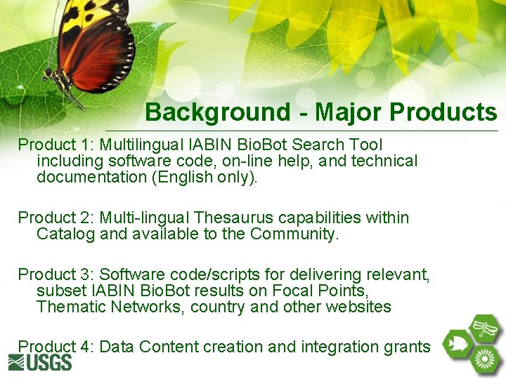 Background - Major Products Product 1: Multilingual IABIN Bio. Bot Search Tool including software