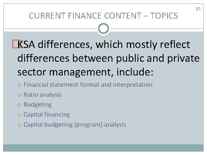 CURRENT FINANCE CONTENT – TOPICS 15 �KSA differences, which mostly reflect differences between public