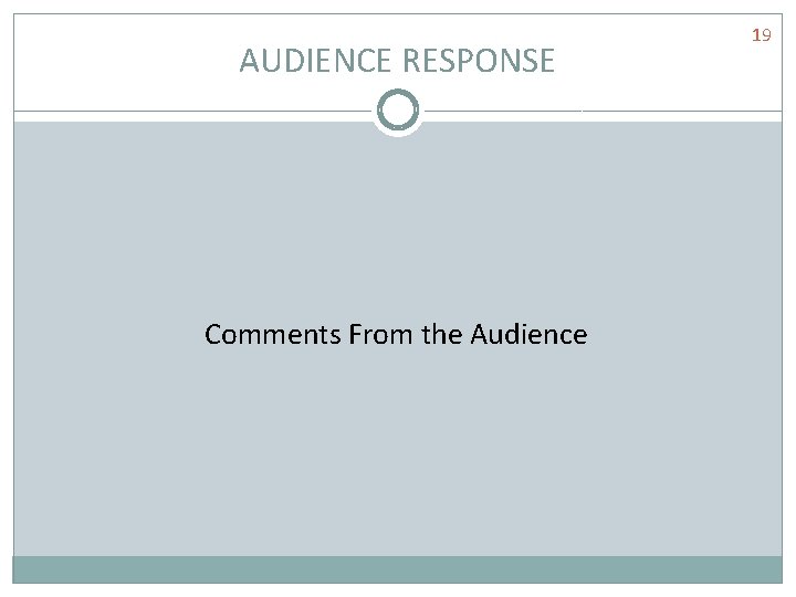 AUDIENCE RESPONSE Comments From the Audience 19 