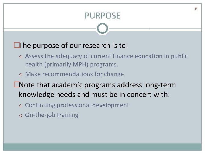 PURPOSE �The purpose of our research is to: o Assess the adequacy of current