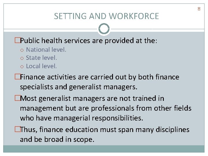 SETTING AND WORKFORCE �Public health services are provided at the: o National level. o