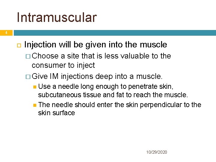 Intramuscular 4 Injection will be given into the muscle � Choose a site that