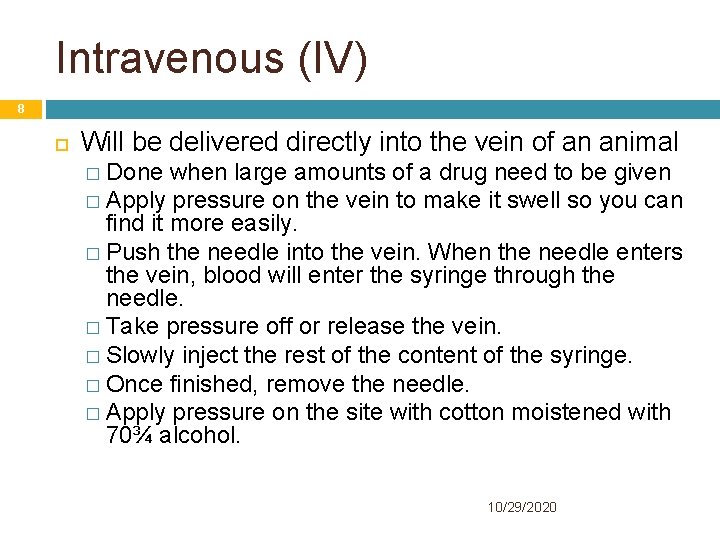 Intravenous (IV) 8 Will be delivered directly into the vein of an animal �