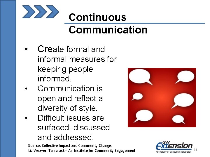 Continuous Communication • • • Create formal and informal measures for keeping people informed.