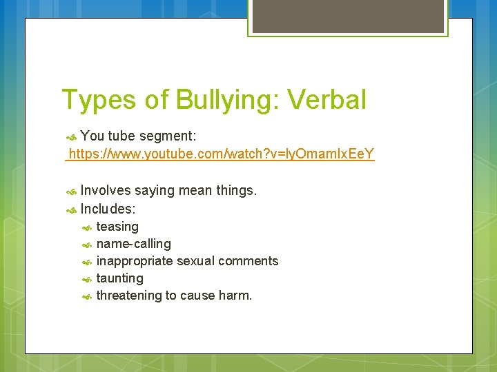 Types of Bullying: Verbal You tube segment: https: //www. youtube. com/watch? v=ly. Omam. Ix.