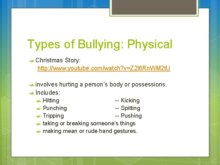 Types of Bullying: Physical Christmas Story: http: //www. youtube. com/watch? v=Z 2 l 6