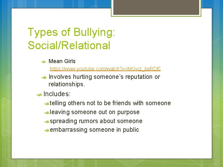 Types of Bullying: Social/Relational Mean Girls https: //www. youtube. com/watch? v=MGviz_bp. RDE Involves hurting