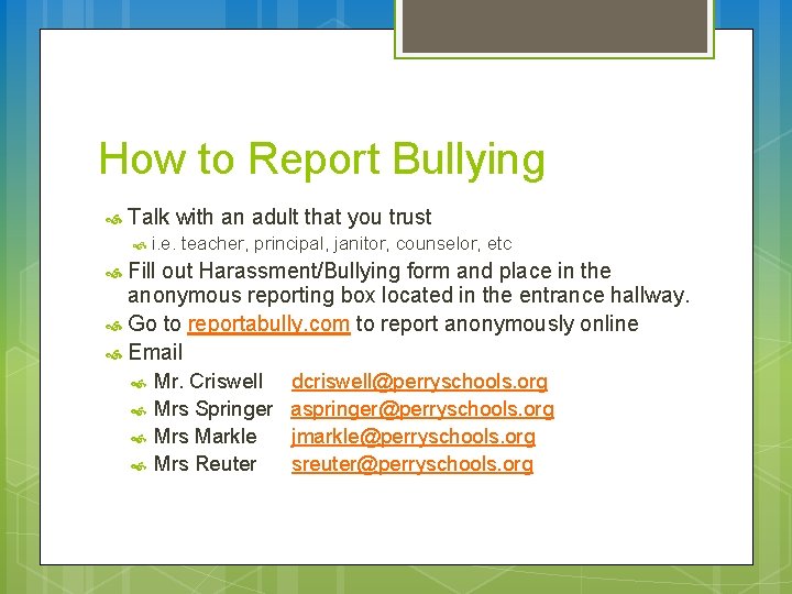 How to Report Bullying Talk with an adult that you trust i. e. teacher,
