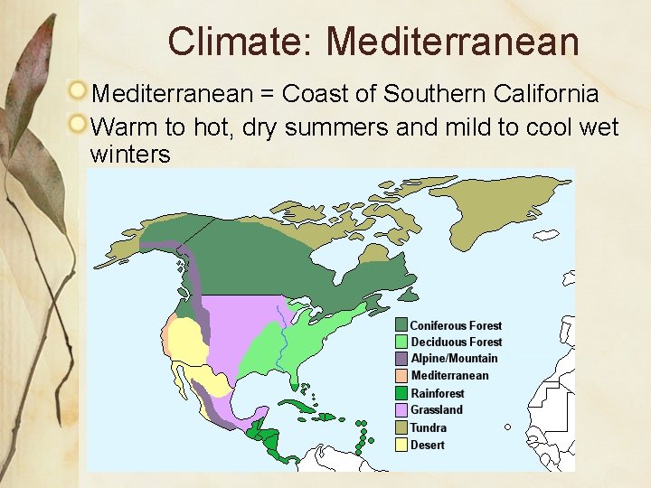 Climate: Mediterranean = Coast of Southern California Warm to hot, dry summers and mild Climate: Mediterranean = Coast of Southern California Warm to hot, dry summers and mild