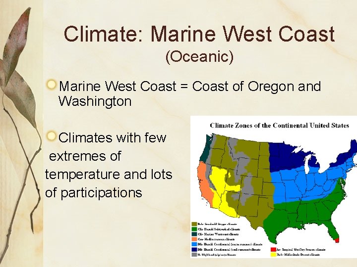 Climate: Marine West Coast (Oceanic) Marine West Coast = Coast of Oregon and Washington