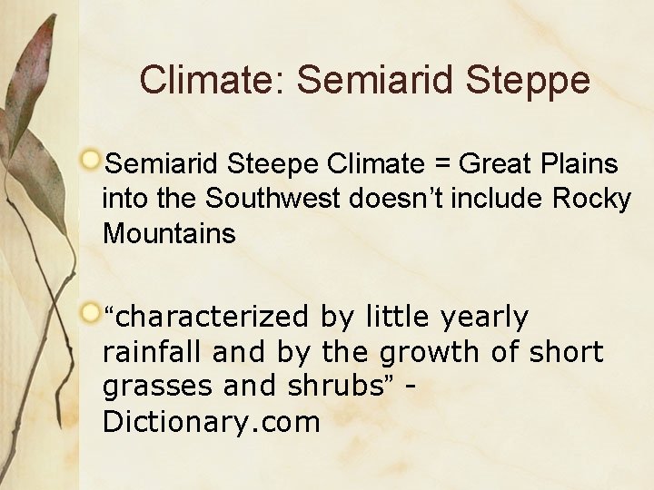 Climate: Semiarid Steppe Semiarid Steepe Climate = Great Plains into the Southwest doesn’t include Climate: Semiarid Steppe Semiarid Steepe Climate = Great Plains into the Southwest doesn’t include