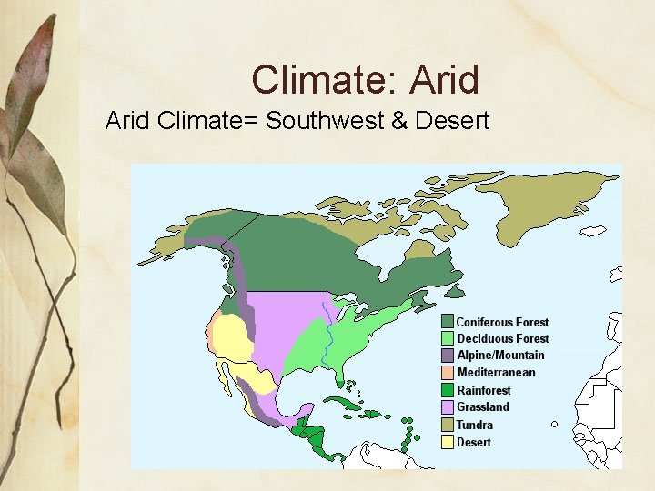 Climate: Arid Climate= Southwest & Desert 