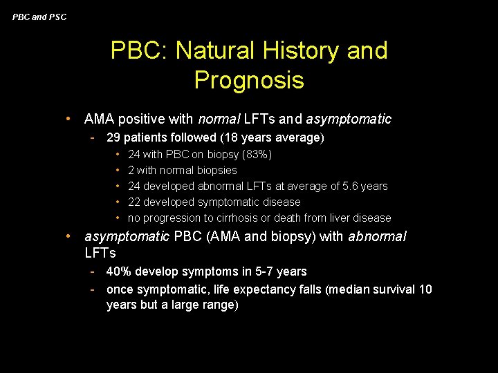 PBC and PSC PBC: Natural History and Prognosis • AMA positive with normal LFTs