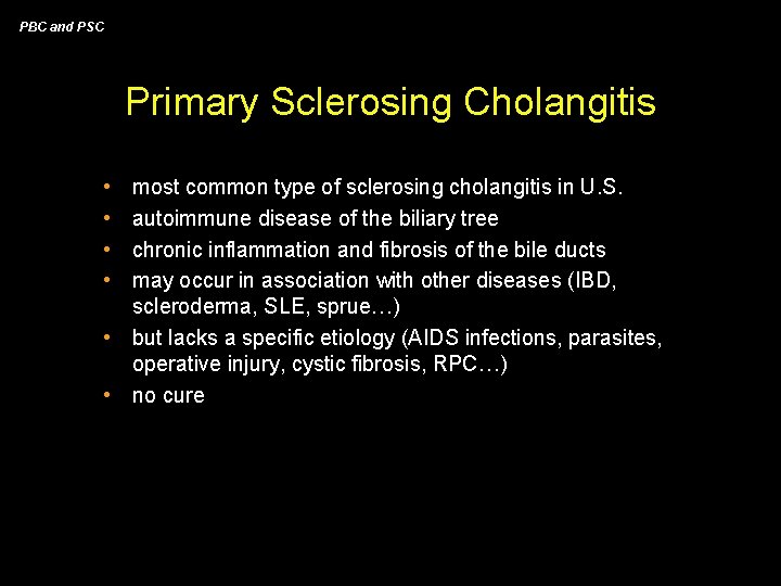 PBC and PSC Primary Sclerosing Cholangitis • • most common type of sclerosing cholangitis