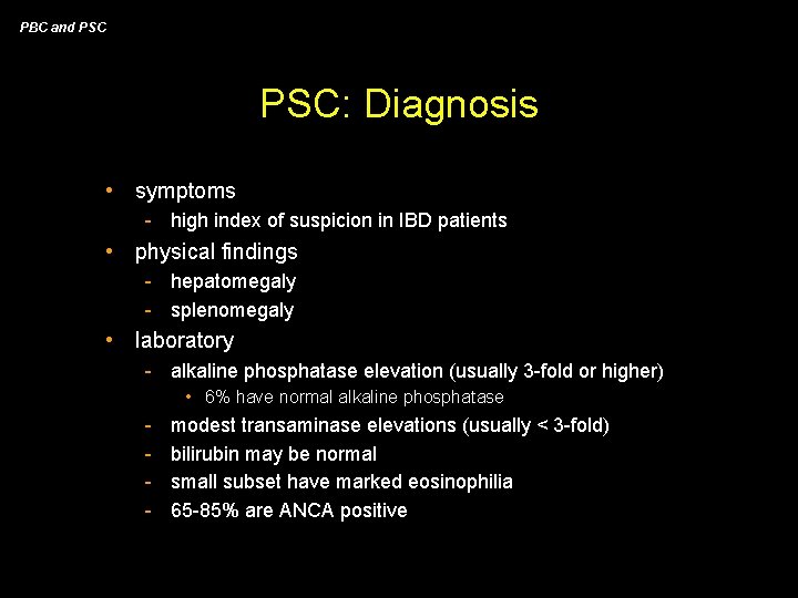 PBC and PSC: Diagnosis • symptoms - high index of suspicion in IBD patients