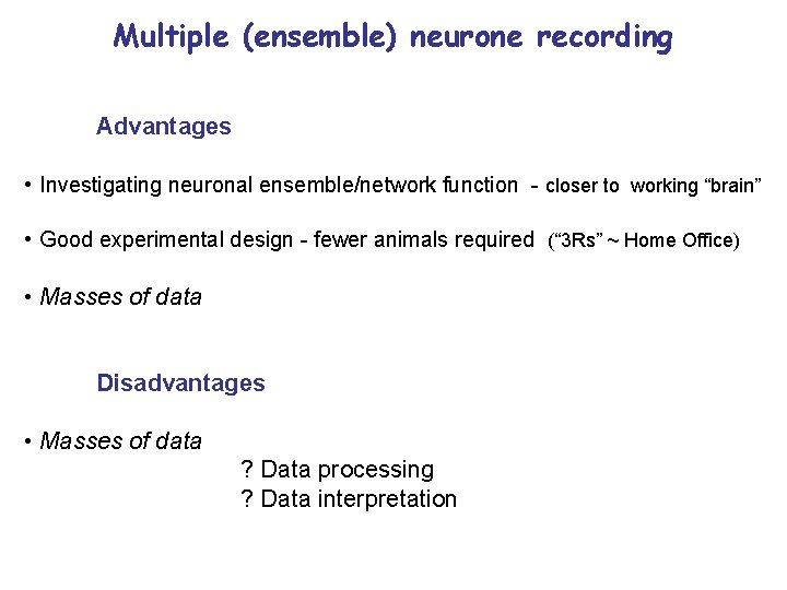 Multiple (ensemble) neurone recording Advantages • Investigating neuronal ensemble/network function - closer to •