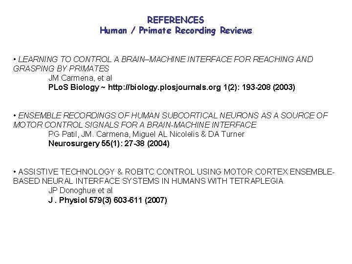 REFERENCES Human / Primate Recording Reviews • LEARNING TO CONTROL A BRAIN–MACHINE INTERFACE FOR