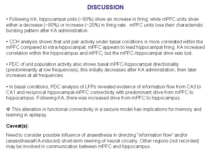 DISCUSSION • Following KA, hippocampal units (~80%) show an increase in firing; while m.