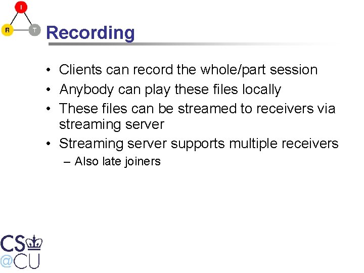 Recording • Clients can record the whole/part session • Anybody can play these files
