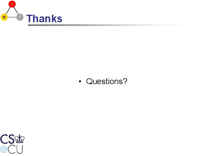 Thanks • Questions? 