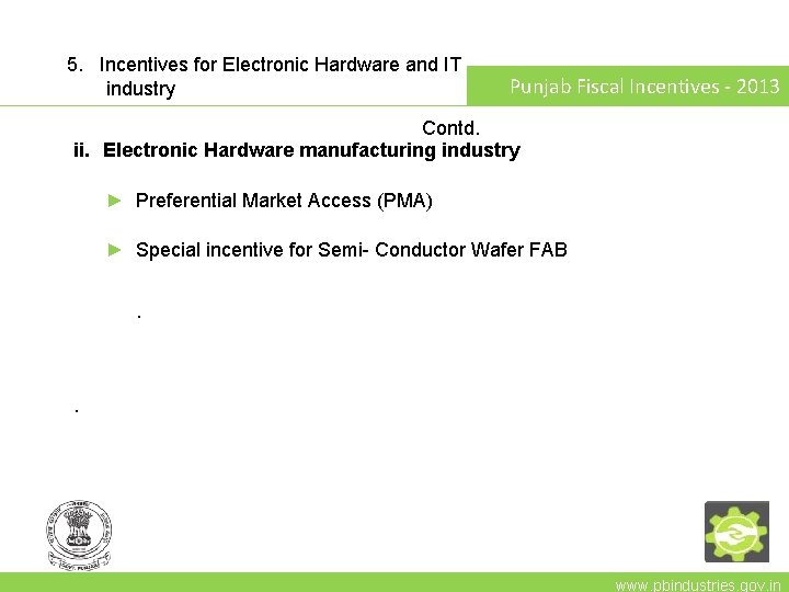 5. Incentives for Electronic Hardware and IT industry Punjab Fiscal Incentives - 2013 Contd. 5. Incentives for Electronic Hardware and IT industry Punjab Fiscal Incentives - 2013 Contd.