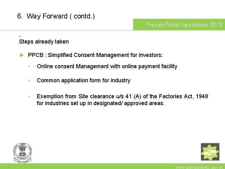 6. Way Forward ( contd. ) Punjab Fiscal Incentives- 2013. Steps already taken ►