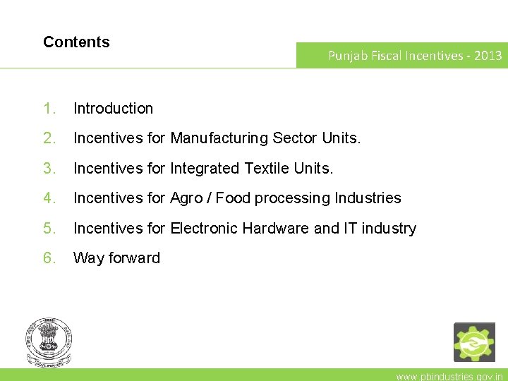 Contents Punjab Fiscal Incentives - 2013 1. Introduction 2. Incentives for Manufacturing Sector Units.