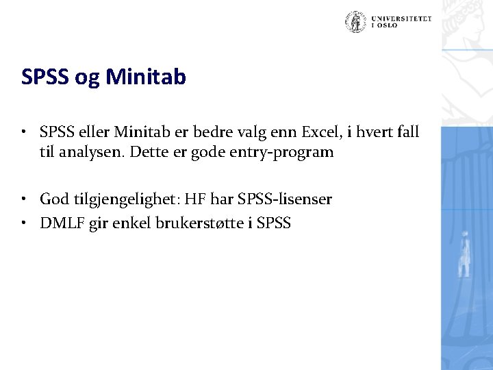 SPSS og Minitab • SPSS eller Minitab er bedre valg enn Excel, i hvert