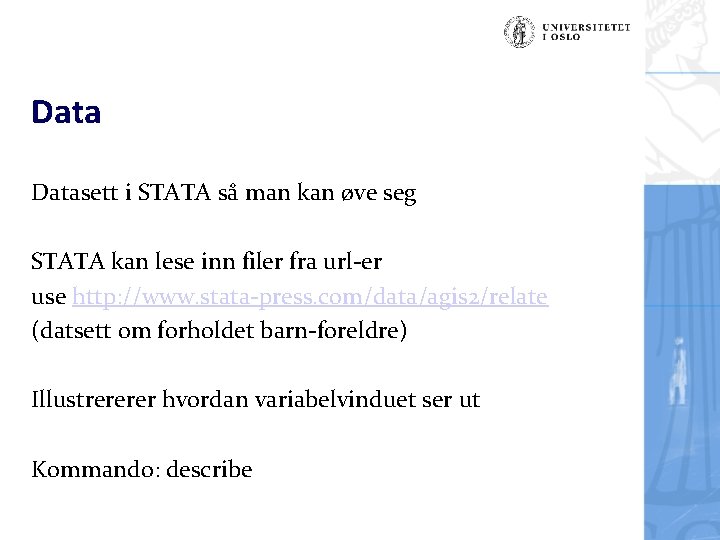 Datasett i STATA så man kan øve seg STATA kan lese inn filer fra