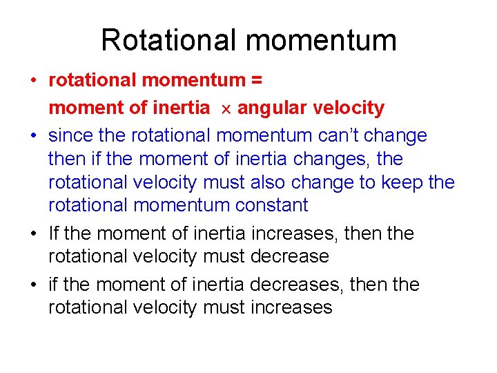 Rotational momentum • rotational momentum = moment of inertia angular velocity • since the